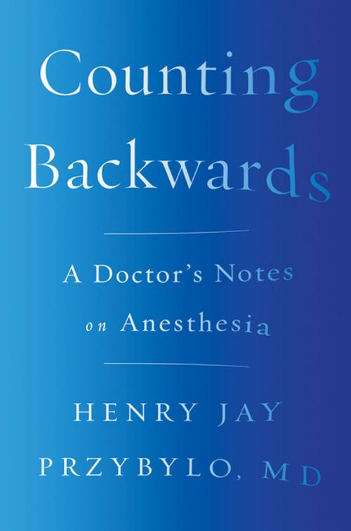 Cover of the book Counting Backwards: A Doctor's Notes on Anesthesia by Henry Jay Przybylo MD, W. W. Norton & Company
