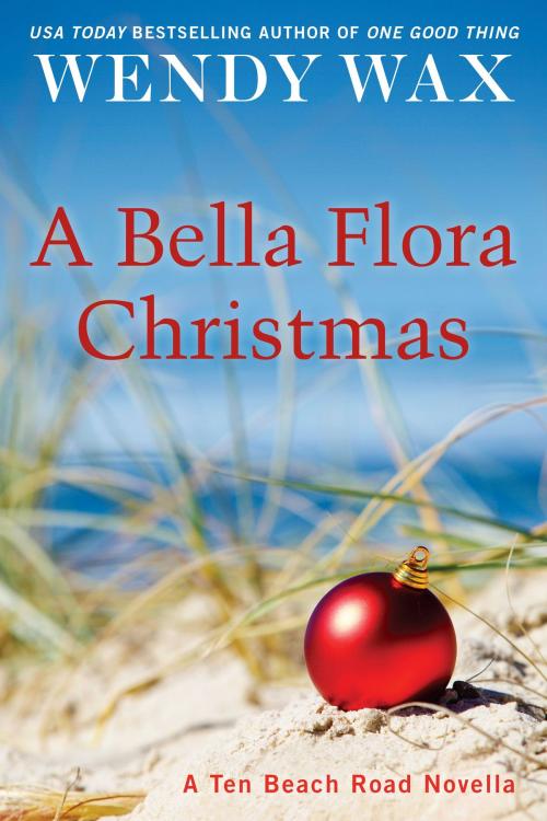 Cover of the book A Bella Flora Christmas by Wendy Wax, Penguin Publishing Group