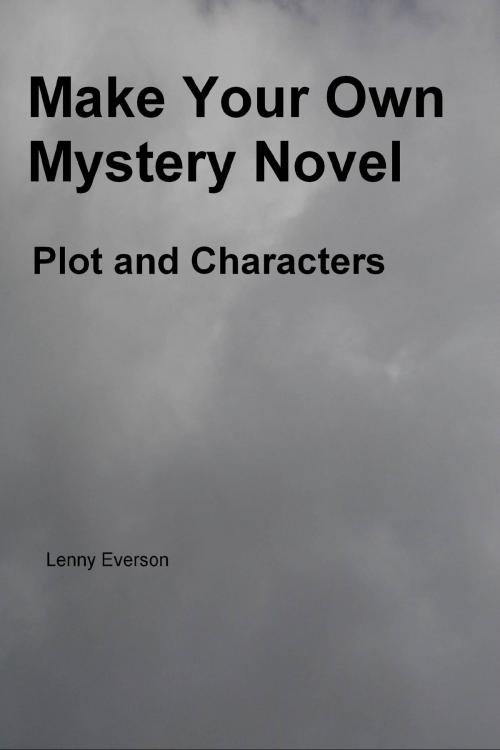 Cover of the book Make Your Own Mystery Novel by Lenny Everson, Lenny Everson