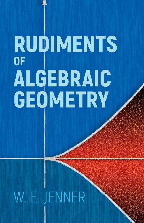 Cover of the book Rudiments of Algebraic Geometry by W.E. Jenner, Dover Publications
