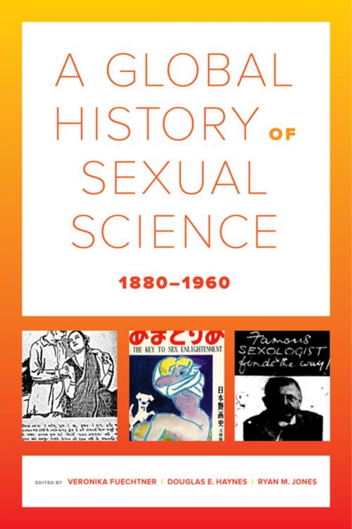 Cover of the book A Global History of Sexual Science, 1880–1960 by , University of California Press