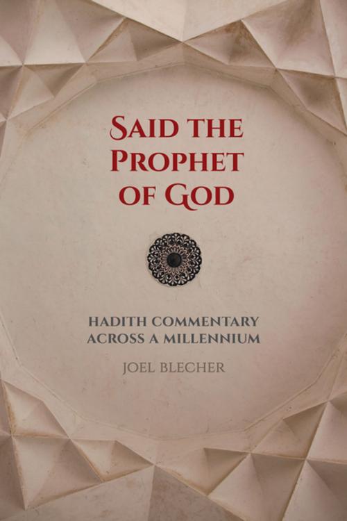 Cover of the book Said the Prophet of God by Joel Blecher, University of California Press