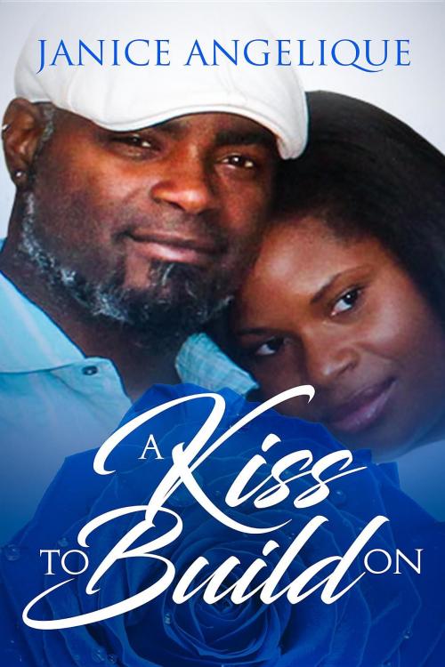 Cover of the book A kiss to build on by Janice Angelique, Janice Mullings