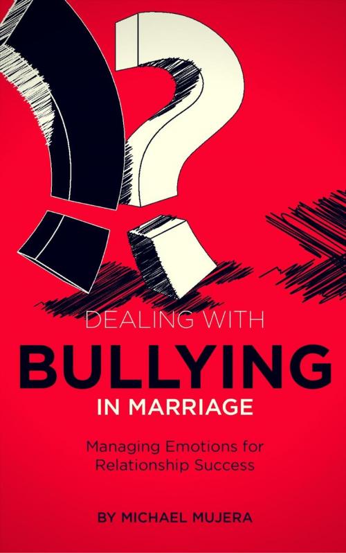 Cover of the book Dealing with Bullying in marriage by Michael Mujera, Michael Mujera
