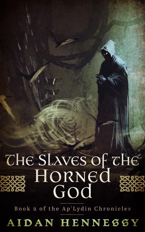 Cover of the book The Slaves of the Horned God by Aidan Hennessy, Aidan Hennessy