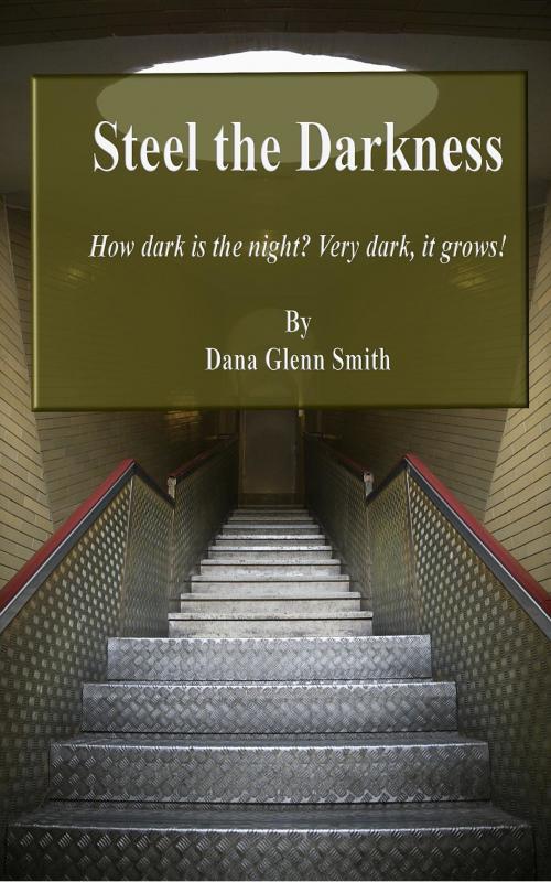 Cover of the book Steel the Darkness by Smith G Dana, Dana Glenn Smith