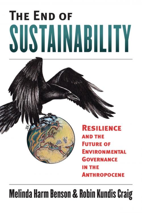 Cover of the book The End of Sustainability by Melinda Harm Benson, Robin Kundis Craig, University Press of Kansas
