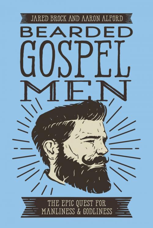 Cover of the book Bearded Gospel Men by Jared Brock, Aaron Alford, Thomas Nelson