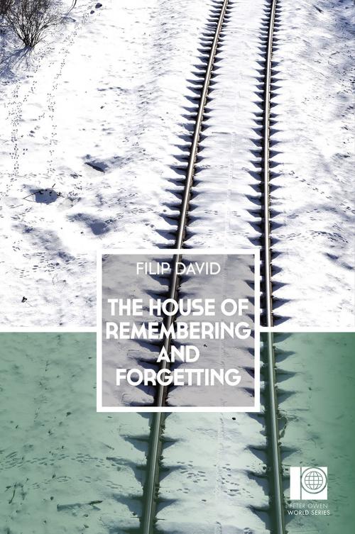 Cover of the book The House of Remembering and Forgetting by Filip David, Peter Owen Publishers