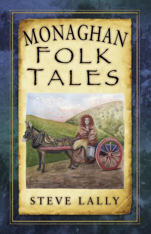 Cover of the book Monaghan Folk Tales by Steve Lally, The History Press