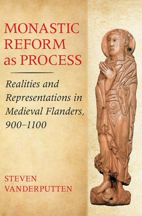 Cover of the book Monastic Reform as Process by Steven Vanderputten, Cornell University Press