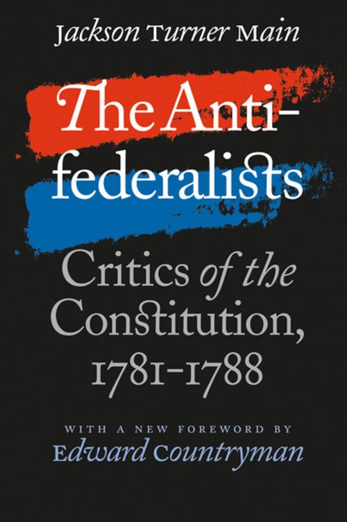 Cover of the book The Antifederalists by Jackson Turner Main, Omohundro Institute and University of North Carolina Press