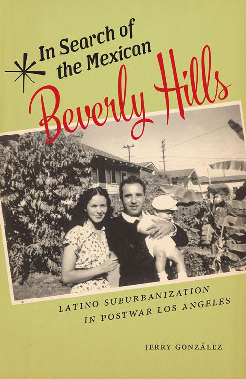 Cover of the book In Search of the Mexican Beverly Hills by Jerry González, Rutgers University Press