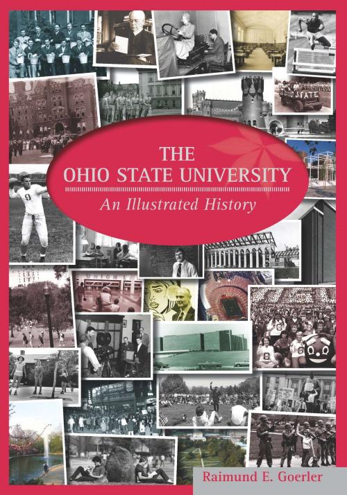 Cover of the book The Ohio State University by RAIMUND E. GOERLER, Ohio State University Press