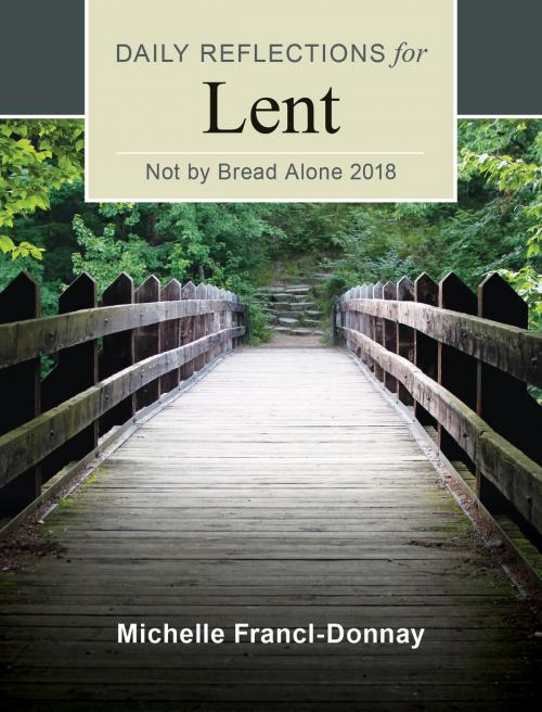 Cover of the book Not By Bread Alone by Michelle Francl-Donnay, Liturgical Press