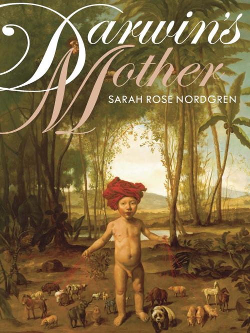 Cover of the book Darwin's Mother by Sarah Rose Nordgren, University of Pittsburgh Press