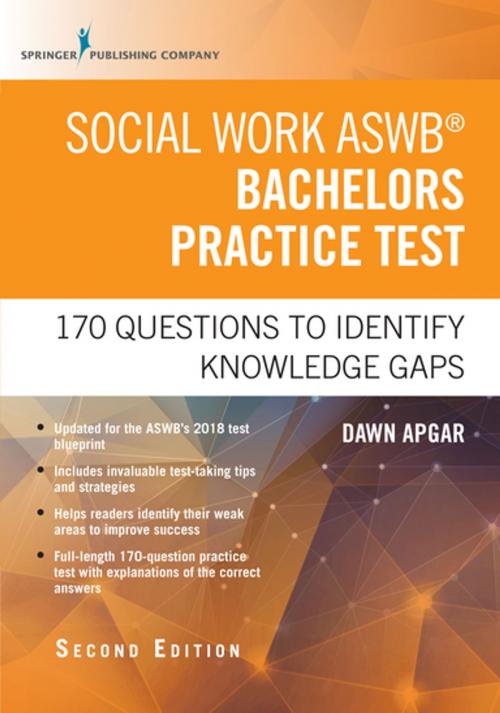 Cover of the book Social Work ASWB Bachelors Practice Test, Second Edition by Dawn Apgar, PhD, LSW, ACSW, Springer Publishing Company