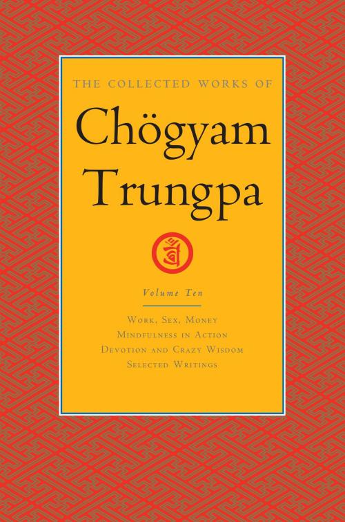 Cover of the book The Collected Works of Chögyam Trungpa, Volume 10 by Chogyam Trungpa, Shambhala