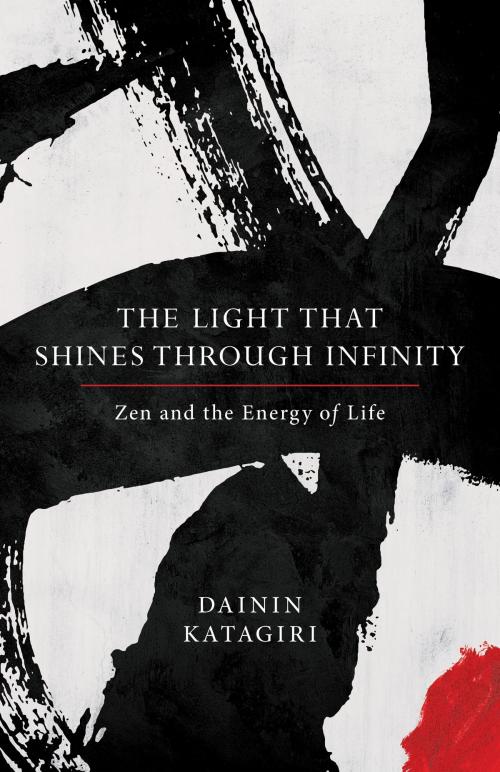 Cover of the book The Light That Shines through Infinity by Dainin Katagiri, Shambhala