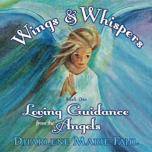 Cover of the book Wings & Whispers by Dharlene Marie Fahl, RED POPPY PRESS