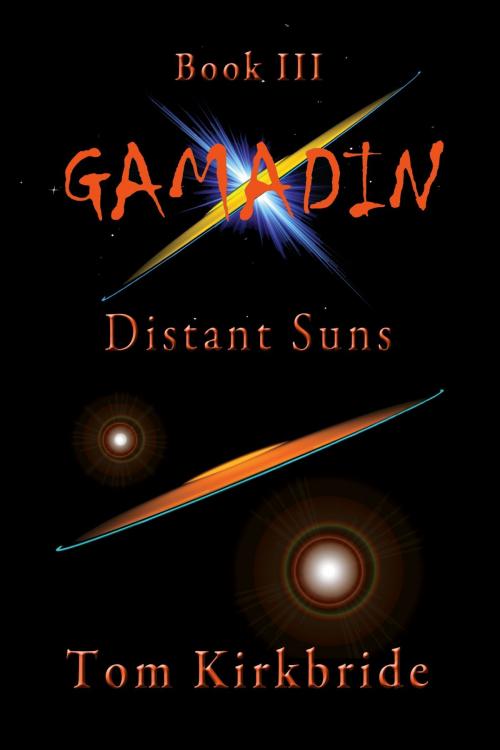 Cover of the book Book III, Gamadin: Distant Suns by Tom Kirkbride, Tom Kirkbride