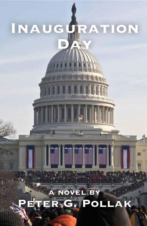 Cover of the book Inauguration Day by Peter G Pollak, Expendable Man Publishing