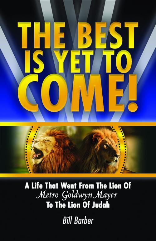 Cover of the book The Best Is Yet To Come by Bill Barber, Relate to God Ministries