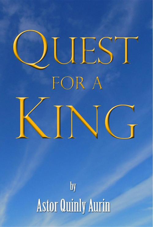 Cover of the book Quest for a King by Astor Quinly Aurin, DJ Higgins