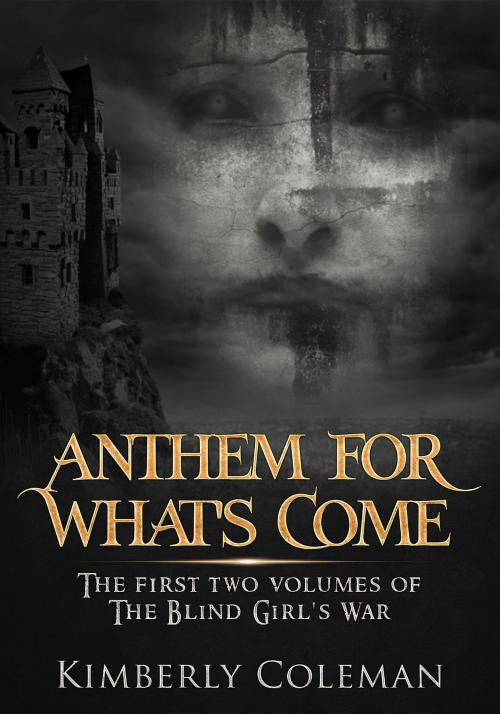 Cover of the book Anthem For What's Come by Kimberly Coleman, Kimberly Coleman