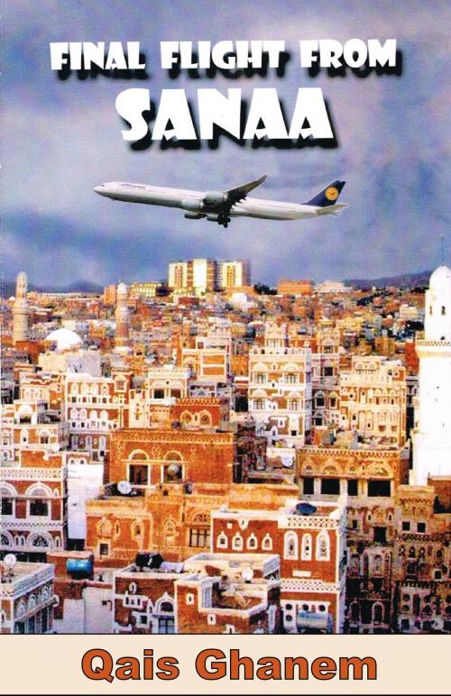 Cover of the book Final Flight from Sanaa by Qais Ghanem, Qais Ghanem