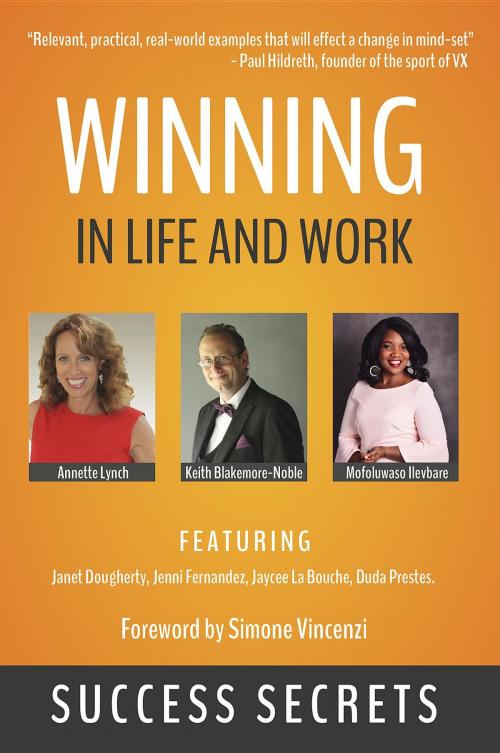 Cover of the book Winning in Life and Work by Annette Lynch, Keith Blakemore-Noble, Be Your Change Ltd