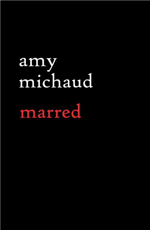Cover of the book Marred by Amy Michaud, Amy Michaud