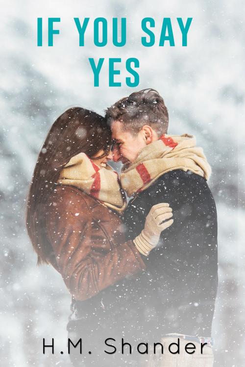 Cover of the book If You Say Yes by H.M. Shander, H.M. Shander
