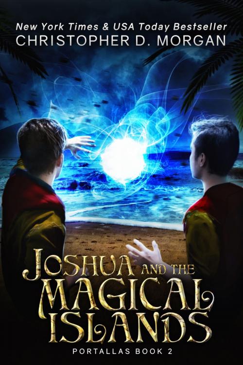 Cover of the book Joshua and the Magical Islands by Christopher D. Morgan, Christopher D. Morgan