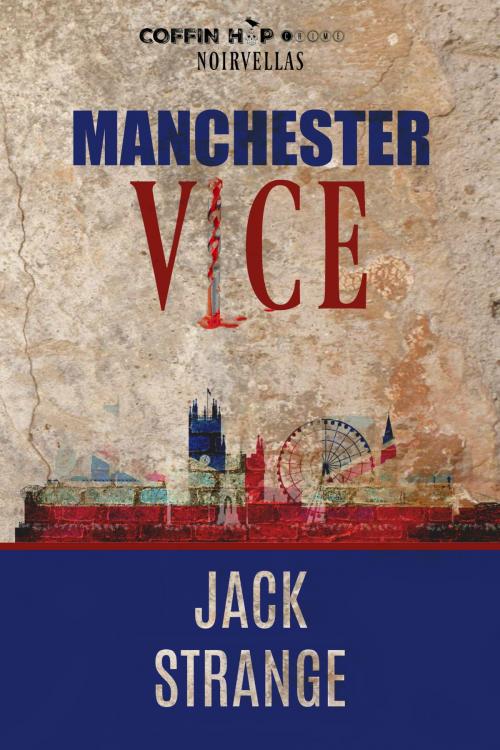 Cover of the book Manchester Vice by Jack Strange, Coffin Hop Press Ltd