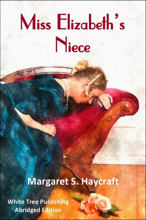 Cover of the book Miss Elizabeth's Niece by Margaret S. Haycraft, White Tree Publishing