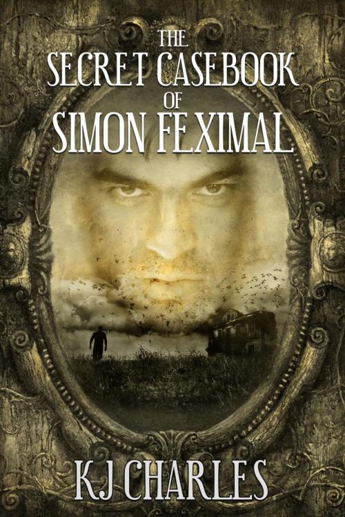 Cover of the book The Secret Casebook of Simon Feximal by KJ Charles, KJC Books