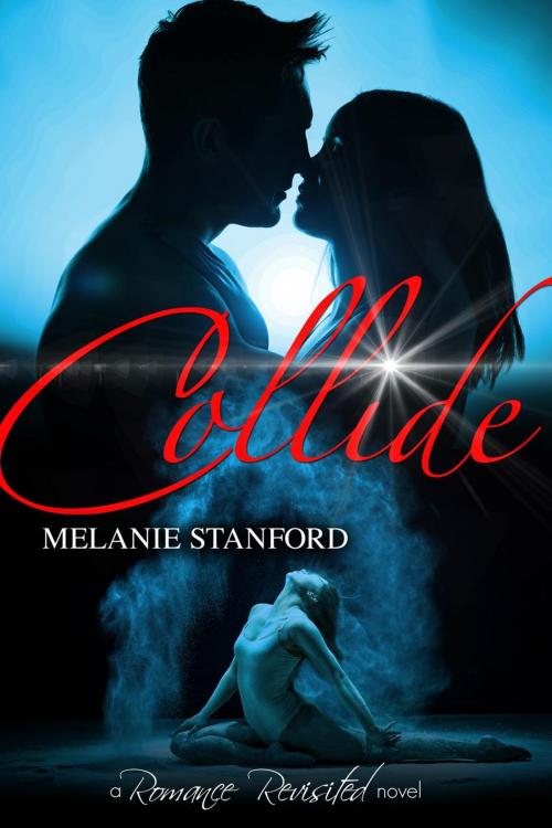 Cover of the book Collide by Melanie Stanford, Melanie Stanford