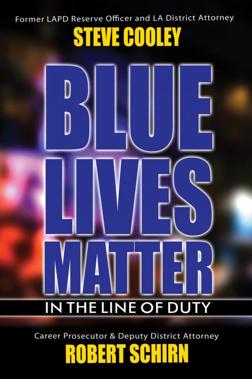 Cover of the book Blue Lives Matter - In the Line of Duty by Steve  Cooley, Robert Schirn, Titletown Publishing, LLC