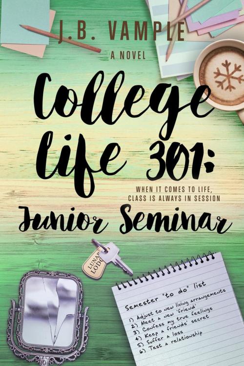 Cover of the book College Life 301: Junior Seminar by J.B. Vample, Jessyca Vample Publishing