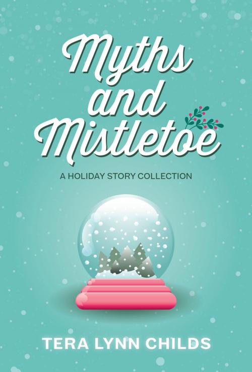 Cover of the book Myths and Mistletoe by Tera Lynn Childs, Fearless Alchemy