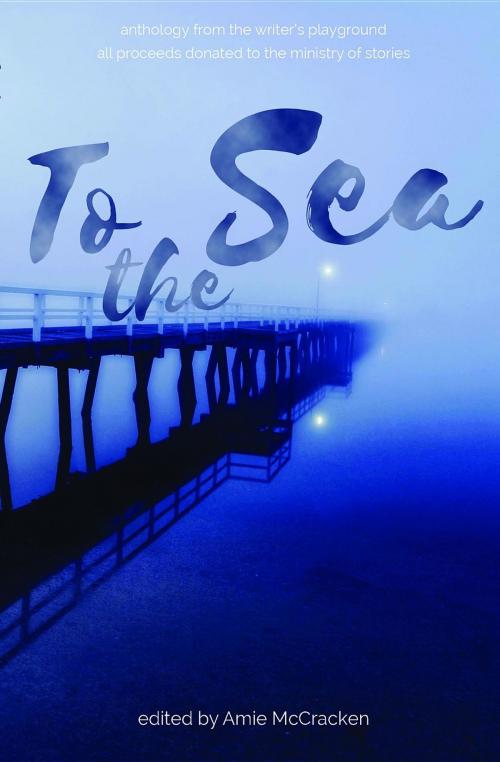 Cover of the book To the Sea by Amie McCracken, Amie McCracken