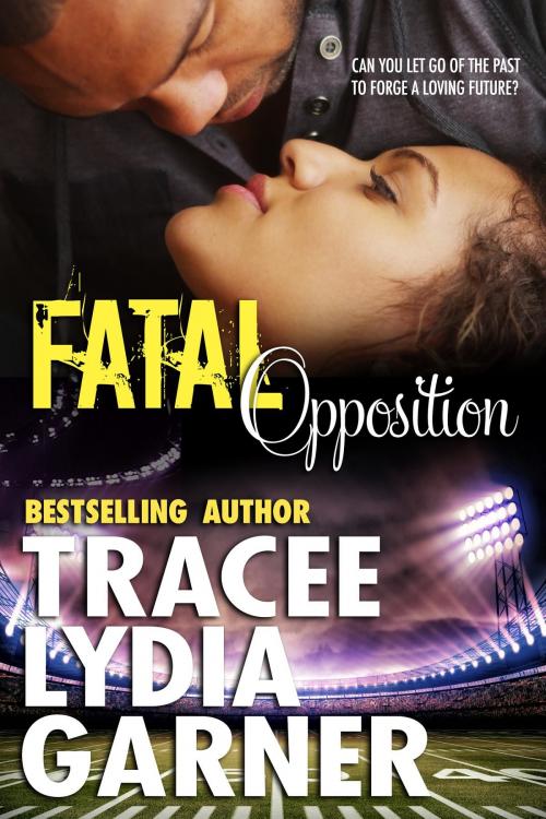 Cover of the book Fatal Opposition by Tracee Lydia Garner, Tracee Lydia Garner