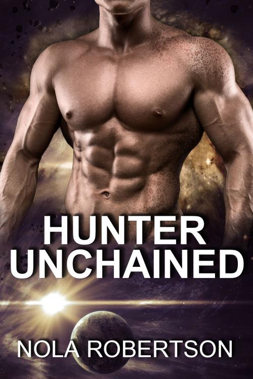 Cover of the book Hunter Unchained by Nola Robertson, Nola Robertson