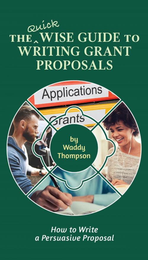 Cover of the book The Quick Wise Guide to Writing Grant Proposals by Waddy Thompson, Waddy Thompson
