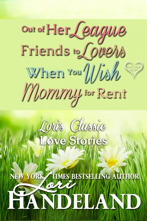 Cover of the book Lori's Classic Love Stories by Lori Handeland, Lori Handeland