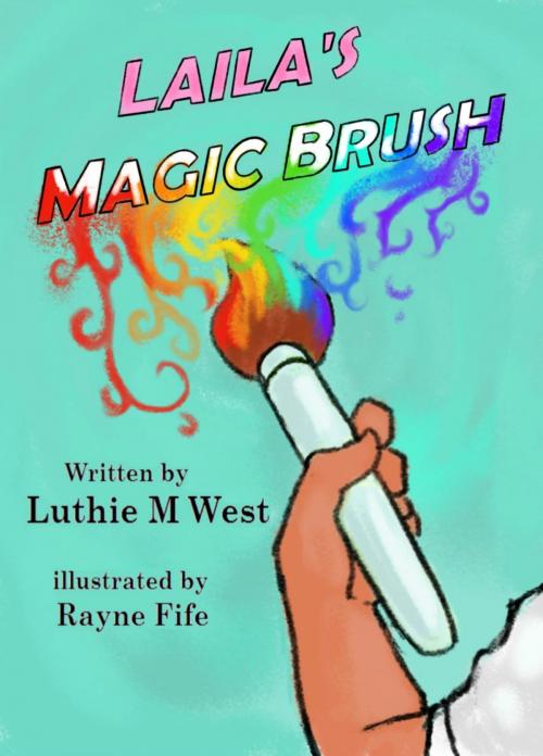Cover of the book Laila's Magic Brush by Luthie M West, Luthie M West