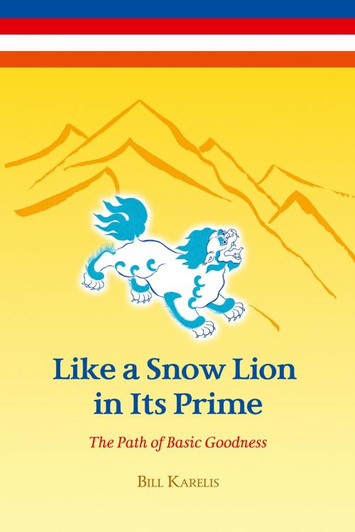 Cover of the book Like a Snow Lion in Its Prime by Bill Karelis, BookBaby