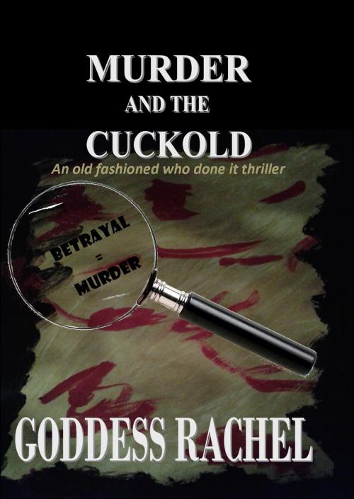 Cover of the book Murder and The Cuckold by Goddess Rachel, Goddess Rachel