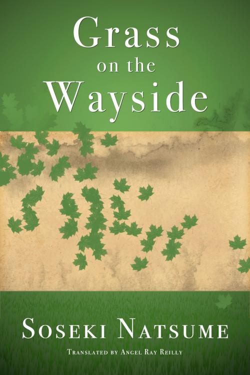 Cover of the book Grass on the Wayside by Soseki Natsume, Angel Ray Reilly Publishing